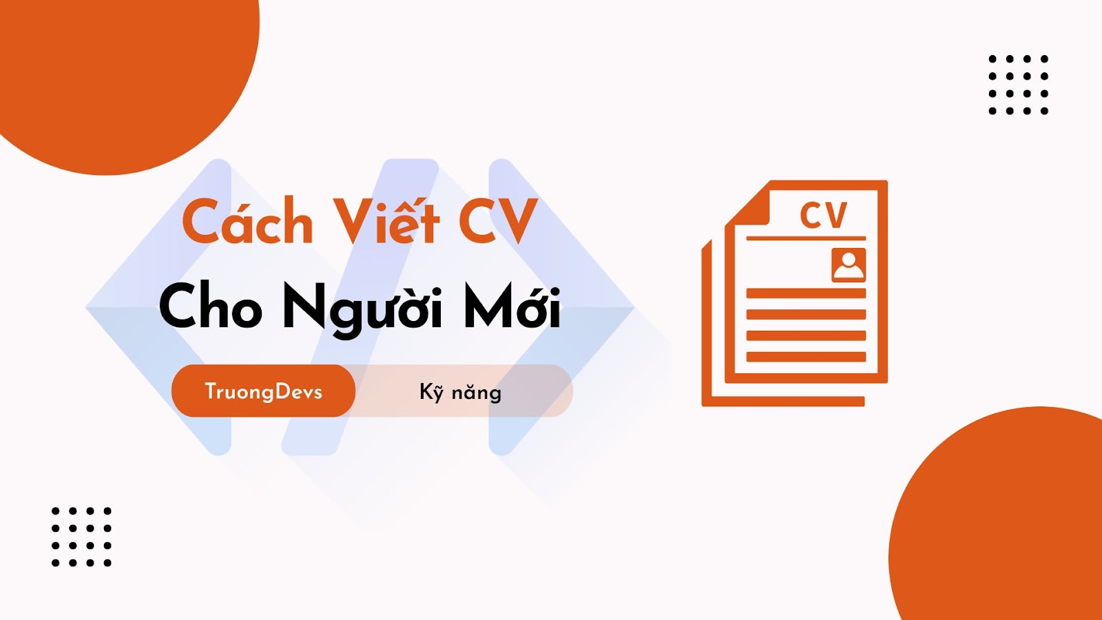 Hướng Dẫn Viết CV Chuẩn Cho Người Mới Bắt Đầu (Cập Nhật 2025)