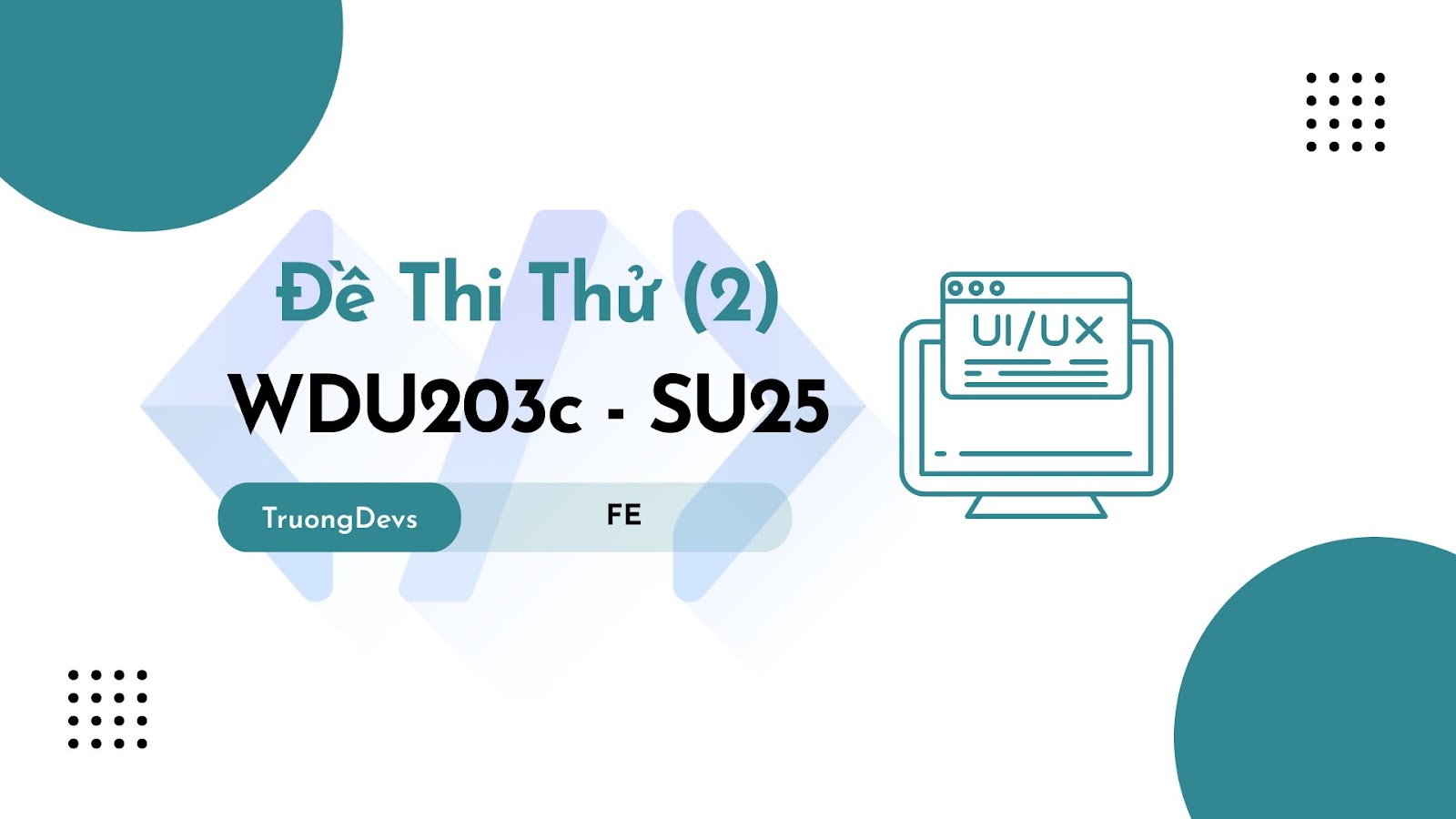 Đề Thi Thử WDU203c SU25 Mới Nhất (Đề Số 2) – Như Thi Thật