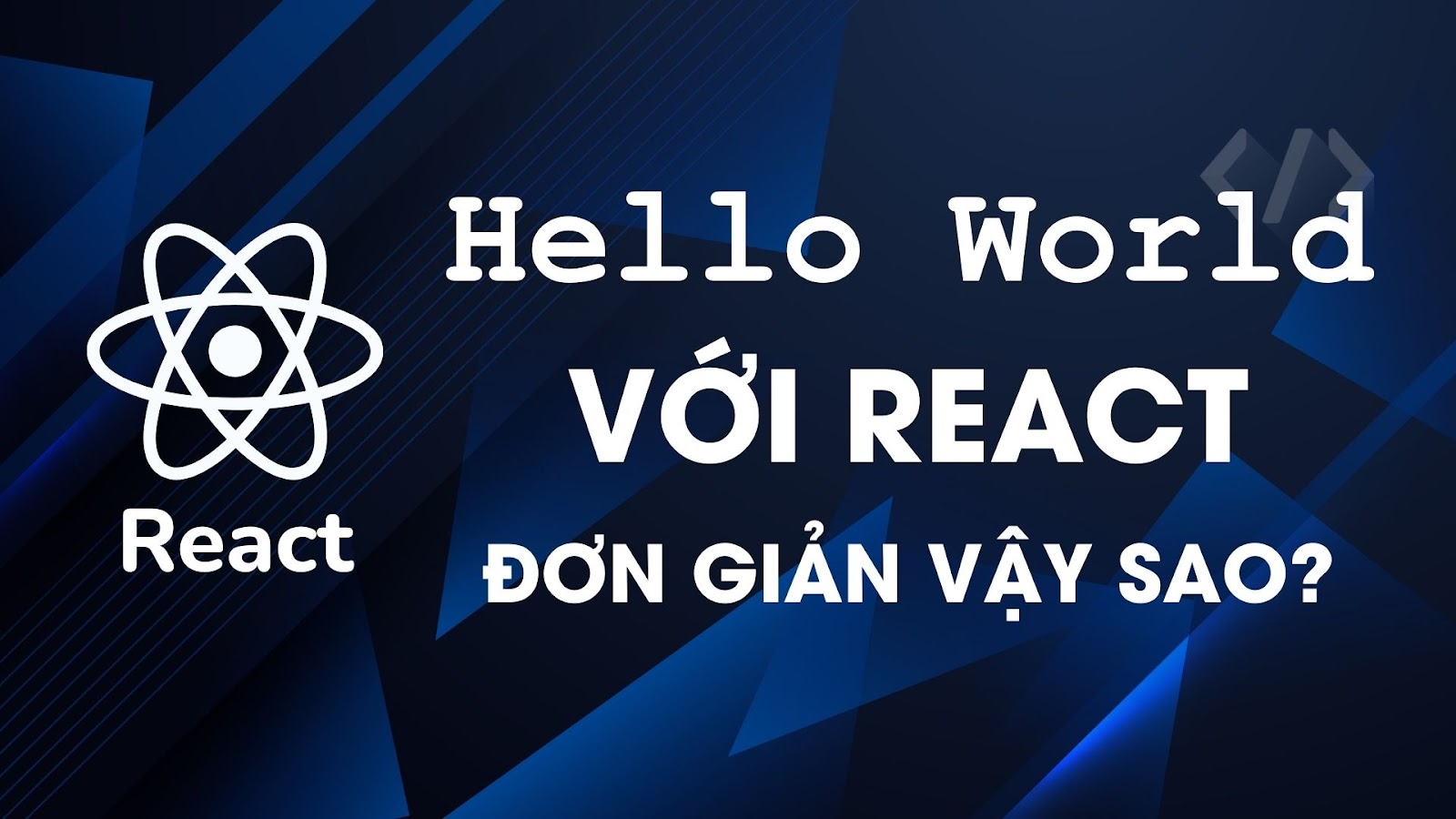 Tạo Ứng Dụng React Hello World Và Các Thành Phần Cơ Bản