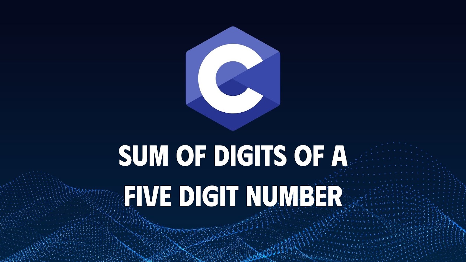 Sum of Digits of a Five Digit Number in C Full Code Solution