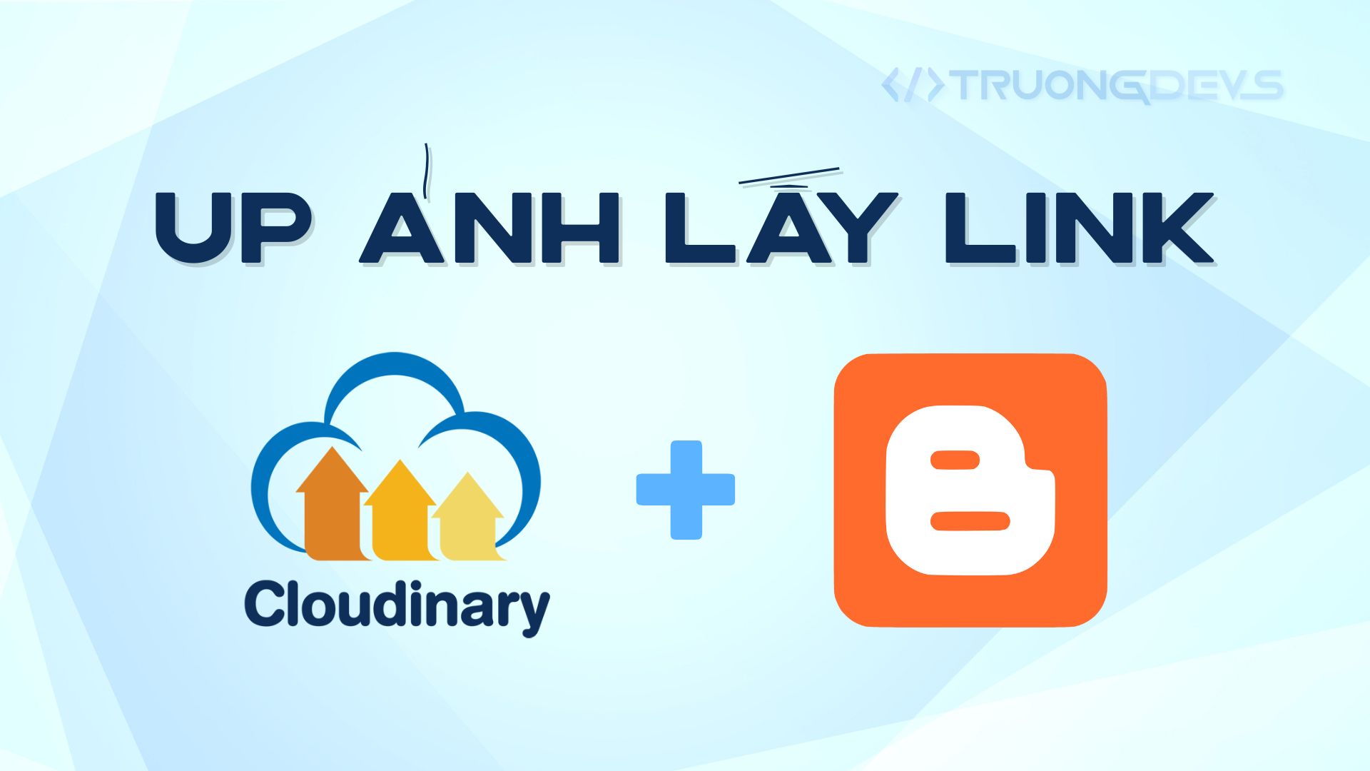 Share Code Up Ảnh Lấy Link Miễn Phí Bằng Cloudinary