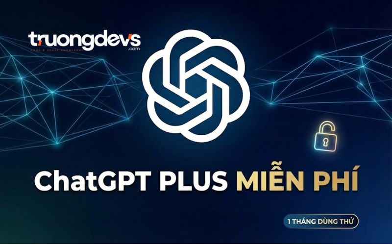 Hướng Dẫn Nhận ChatGPT Plus Miễn Phí 1 Tháng Dễ Thực Hiện